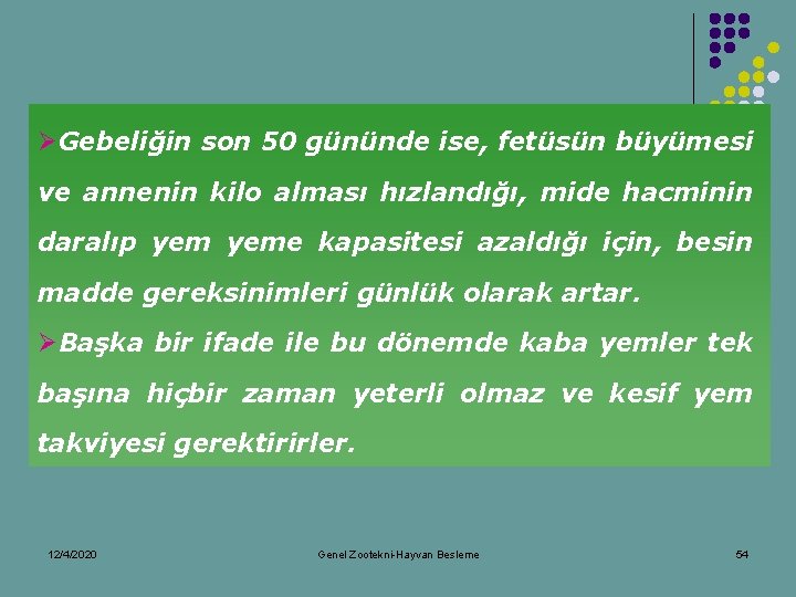 ØGebeliğin son 50 gününde ise, fetüsün büyümesi ve annenin kilo alması hızlandığı, mide hacminin