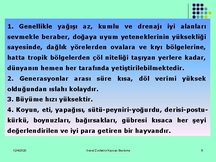 1. Genellikle yağışı az, kumlu ve drenajı iyi alanları sevmekle beraber, doğaya uyum yeteneklerinin