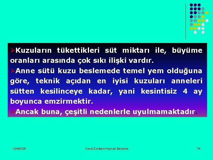 ØKuzuların tükettikleri süt miktarı ile, büyüme oranları arasında çok sıkı ilişki vardır. ØAnne sütü