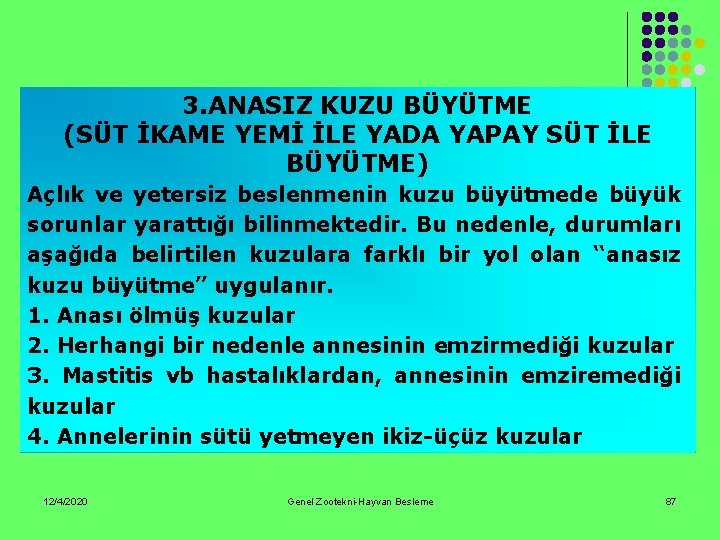 3. ANASIZ KUZU BÜYÜTME (SÜT İKAME YEMİ İLE YADA YAPAY SÜT İLE BÜYÜTME) Açlık