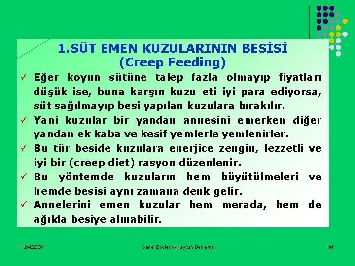 1. SÜT EMEN KUZULARININ BESİSİ (Creep Feeding) ü Eğer koyun sütüne talep fazla olmayıp