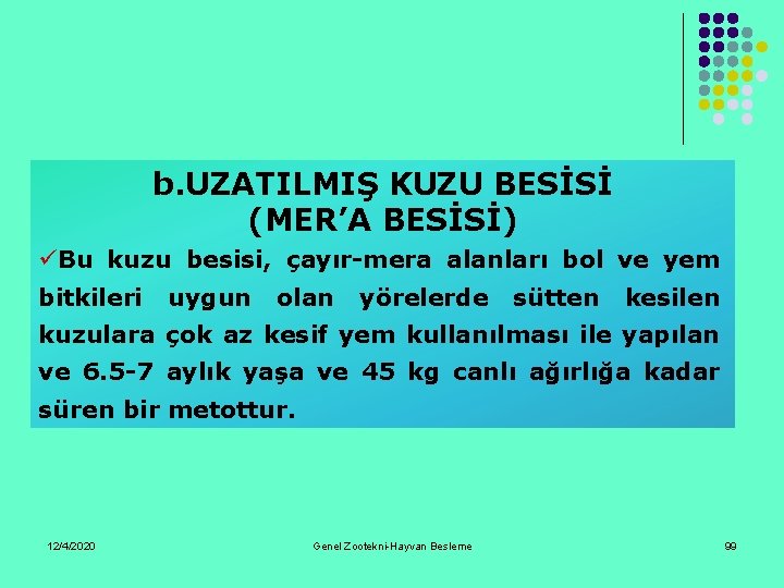 b. UZATILMIŞ KUZU BESİSİ (MER’A BESİSİ) üBu kuzu besisi, çayır-mera alanları bol ve yem