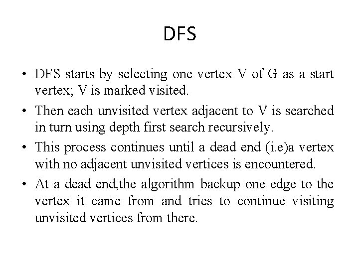 DFS • DFS starts by selecting one vertex V of G as a start