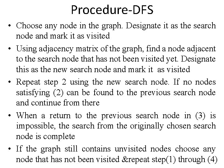Procedure-DFS • Choose any node in the graph. Designate it as the search node