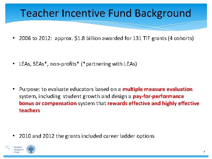 Teacher Incentive Fund Background • 2006 to 2012: approx. $1. 8 billion awarded for