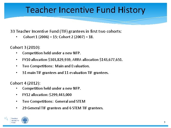 Teacher Incentive Fund History 33 Teacher Incentive Fund (TIF) grantees in first two cohorts: