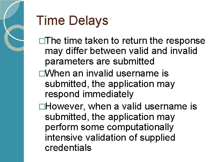 Time Delays �The time taken to return the response may differ between valid and