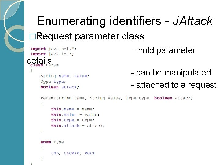 Enumerating identifiers - JAttack �Request parameter class - hold parameter details - can be