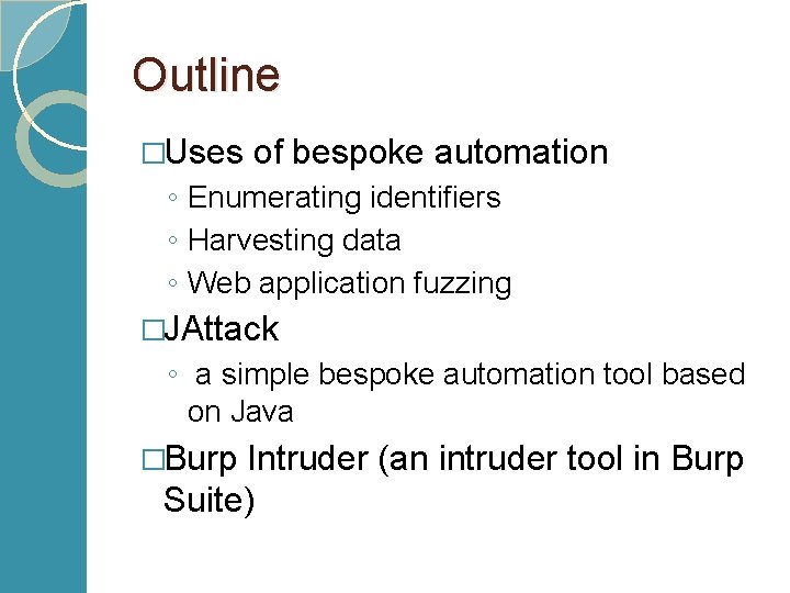 Outline �Uses of bespoke automation ◦ Enumerating identifiers ◦ Harvesting data ◦ Web application