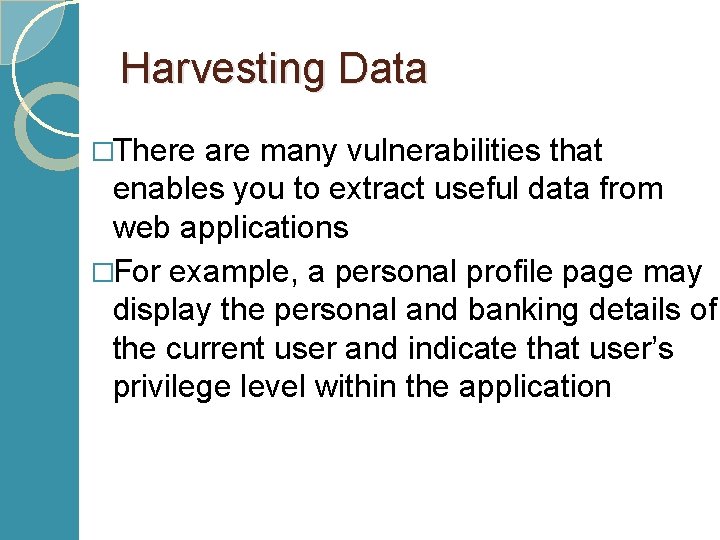 Harvesting Data �There are many vulnerabilities that enables you to extract useful data from