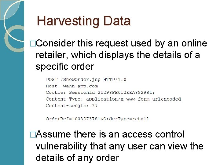 Harvesting Data �Consider this request used by an online retailer, which displays the details