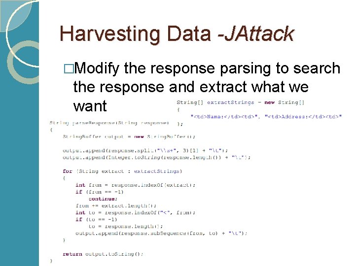 Harvesting Data -JAttack �Modify the response parsing to search the response and extract what