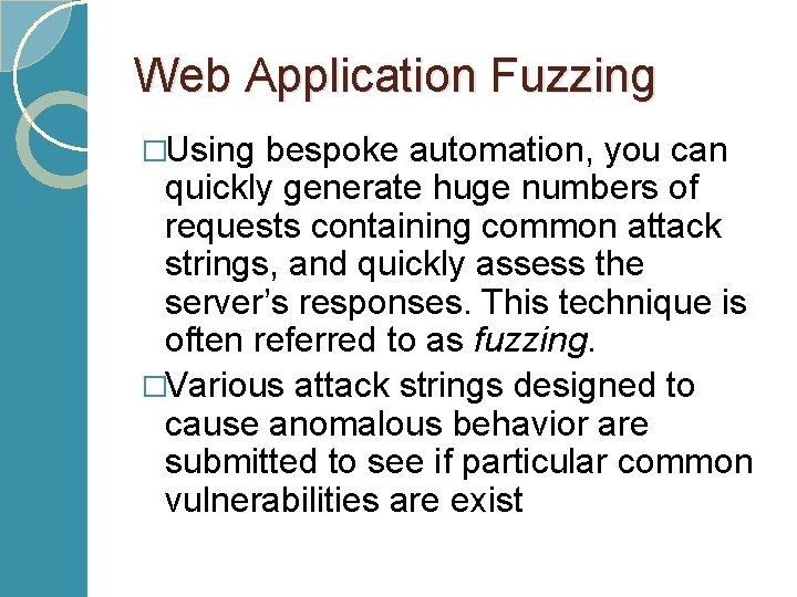Web Application Fuzzing �Using bespoke automation, you can quickly generate huge numbers of requests