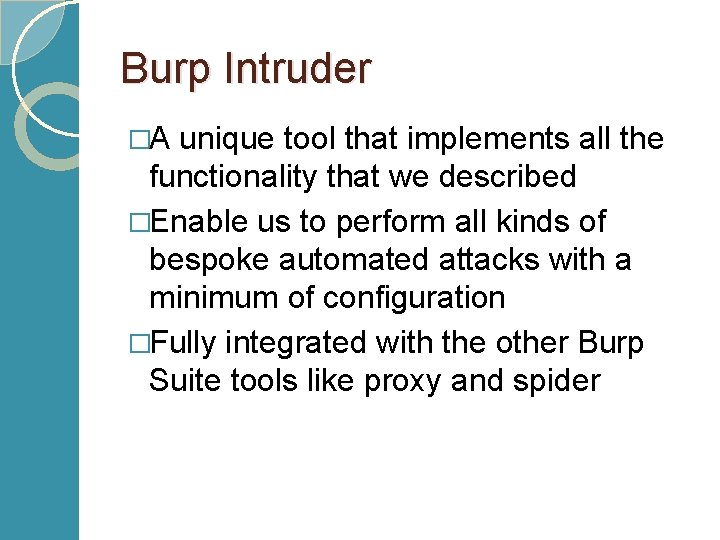 Burp Intruder �A unique tool that implements all the functionality that we described �Enable