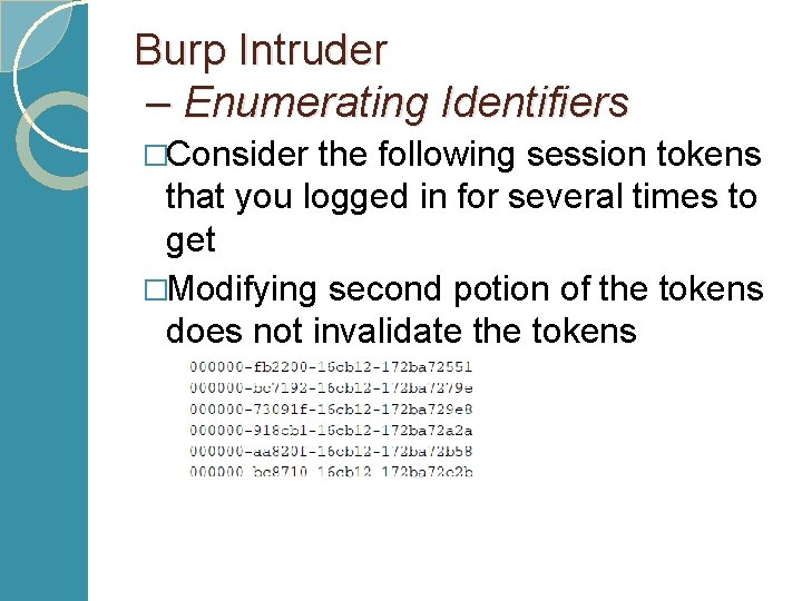 Burp Intruder – Enumerating Identifiers �Consider the following session tokens that you logged in
