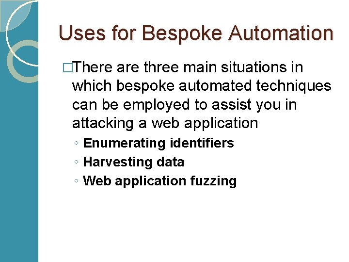Uses for Bespoke Automation �There are three main situations in which bespoke automated techniques