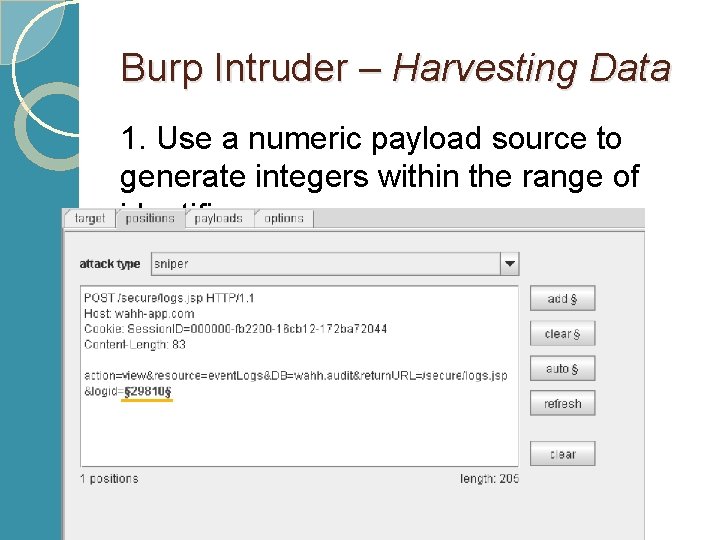 Burp Intruder – Harvesting Data 1. Use a numeric payload source to generate integers