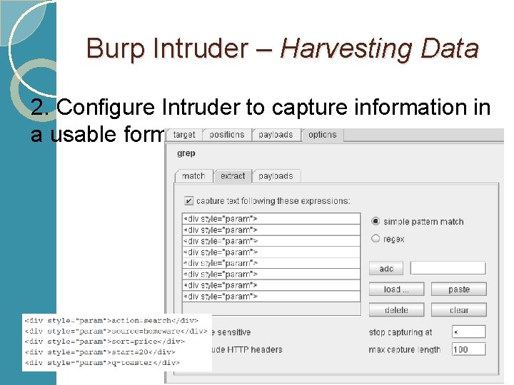 Burp Intruder – Harvesting Data 2. Configure Intruder to capture information in a usable