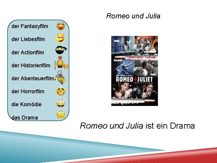 Romeo und Julia der Fantasyfilm der Liebesfilm der Actionfilm der Historienfilm der Abenteuerfilm der