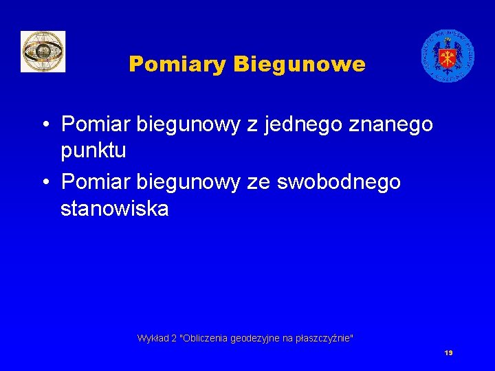 Pomiary Biegunowe • Pomiar biegunowy z jednego znanego punktu • Pomiar biegunowy ze swobodnego