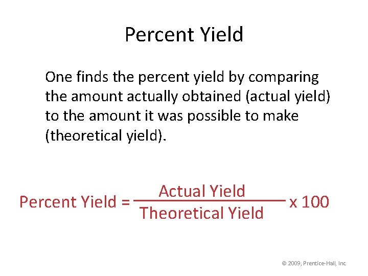 Percent Yield One finds the percent yield by comparing the amount actually obtained (actual