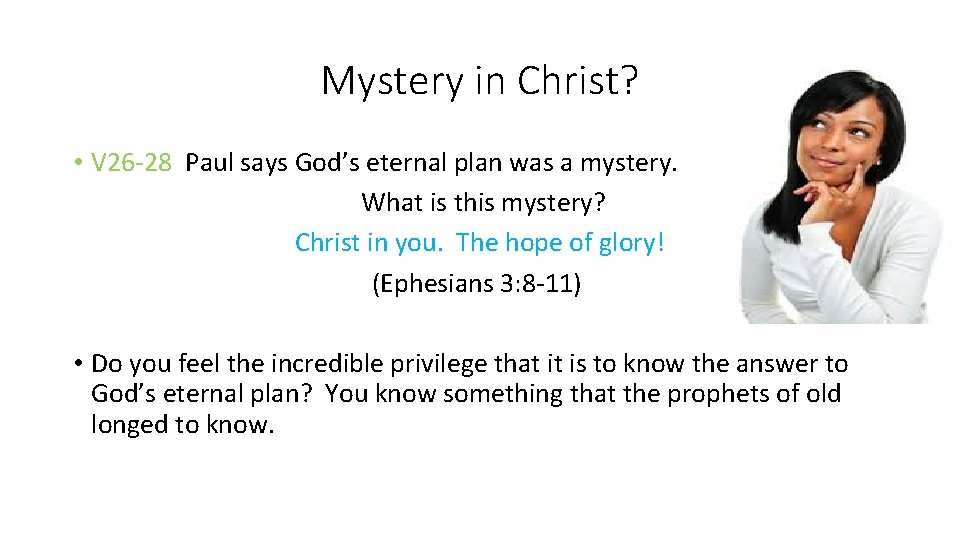 Mystery in Christ? • V 26 -28 Paul says God’s eternal plan was a