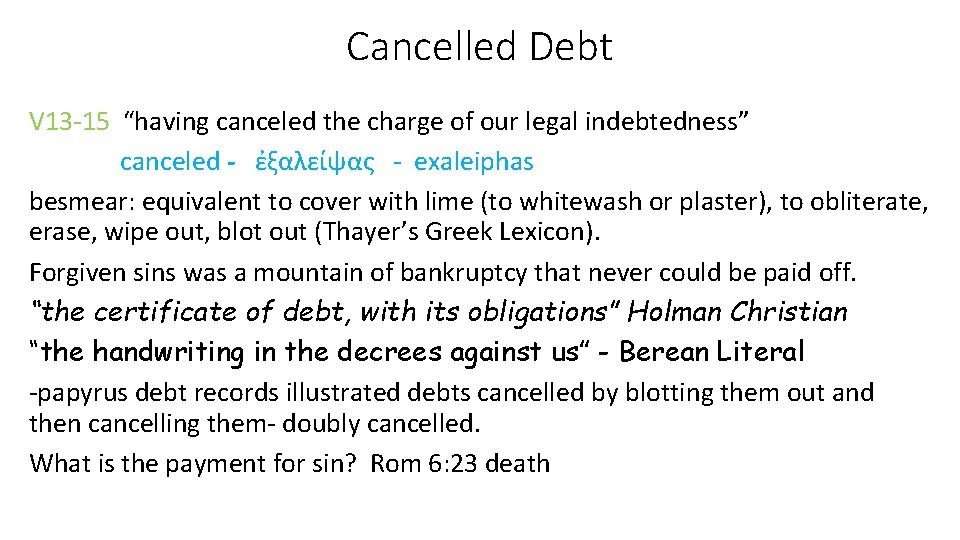 Cancelled Debt V 13 -15 “having canceled the charge of our legal indebtedness” canceled