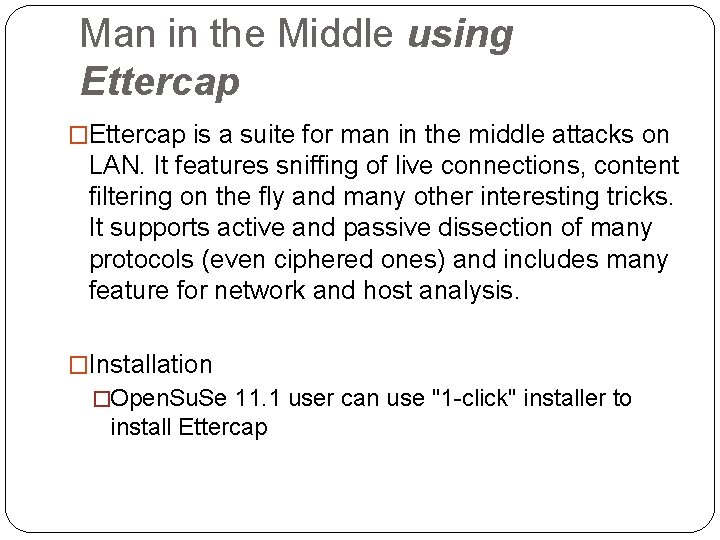Man in the Middle using Ettercap �Ettercap is a suite for man in the