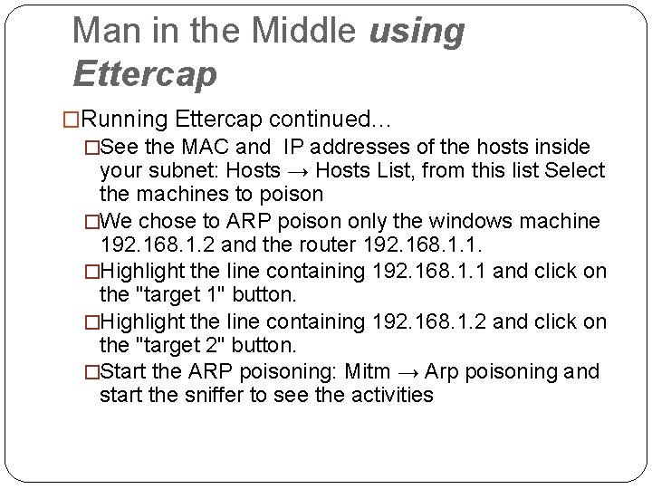 Man in the Middle using Ettercap �Running Ettercap continued… �See the MAC and IP