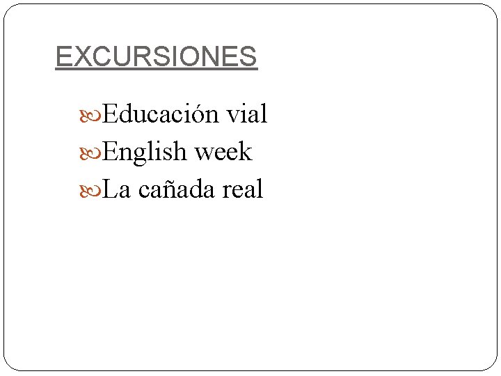 EXCURSIONES Educación vial English week La cañada real 