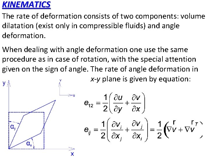 KINEMATICS The rate of deformation consists of two components: volume dilatation (exist only in