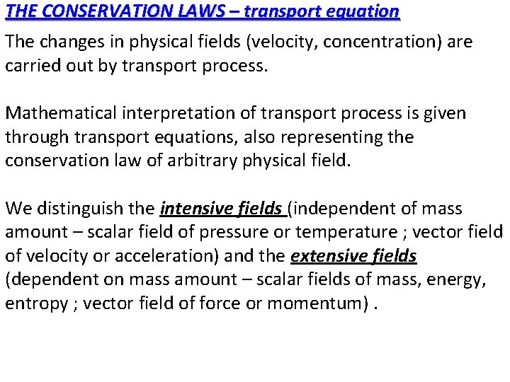 THE CONSERVATION LAWS – transport equation The changes in physical fields (velocity, concentration) are