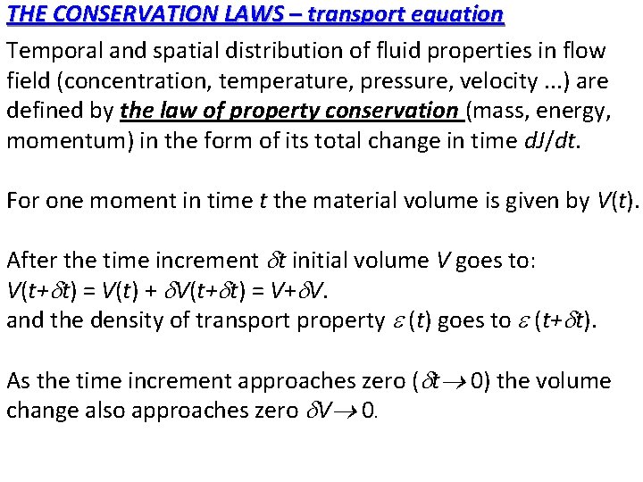 THE CONSERVATION LAWS – transport equation Temporal and spatial distribution of fluid properties in