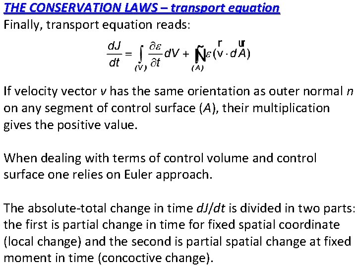 THE CONSERVATION LAWS – transport equation Finally, transport equation reads: If velocity vector v