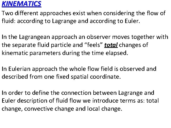 KINEMATICS Two different approaches exist when considering the flow of fluid: according to Lagrange