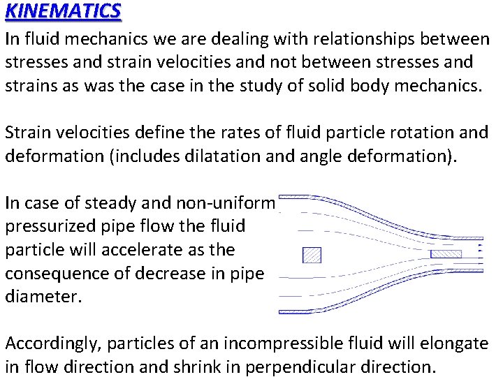 KINEMATICS In fluid mechanics we are dealing with relationships between stresses and strain velocities