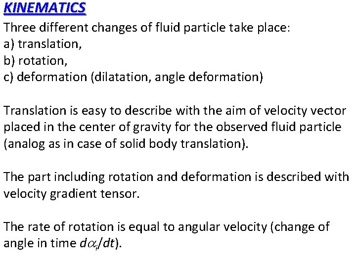 KINEMATICS Three different changes of fluid particle take place: a) translation, b) rotation, c)