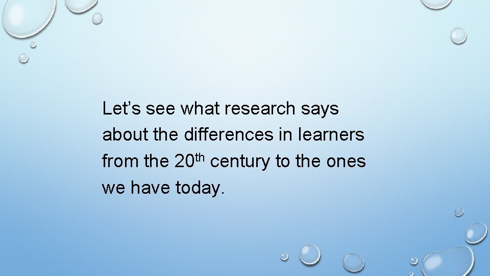 Let’s see what research says about the differences in learners from the 20 th