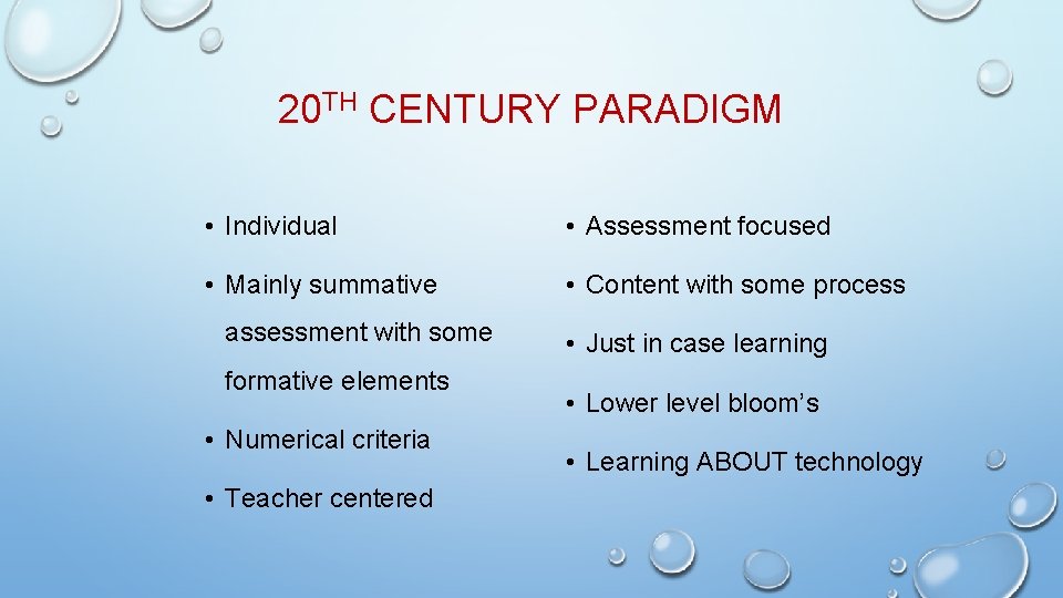 20 TH CENTURY PARADIGM • Individual • Assessment focused • Mainly summative • Content