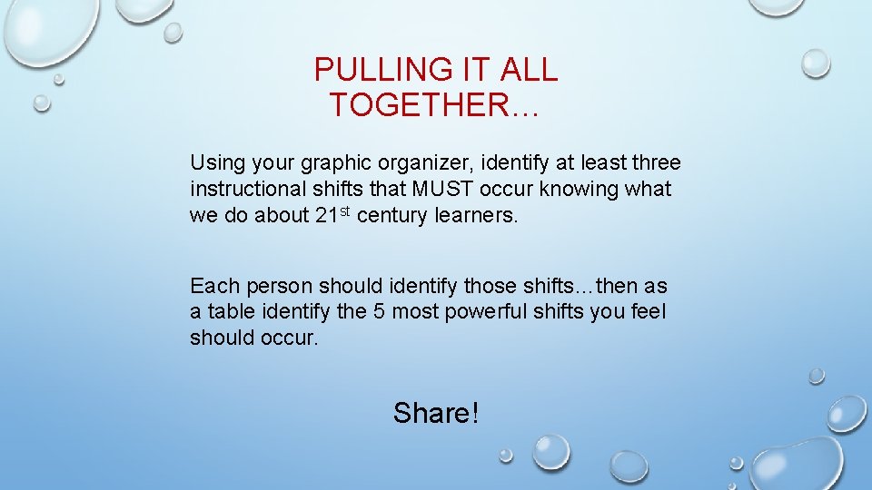 PULLING IT ALL TOGETHER… Using your graphic organizer, identify at least three instructional shifts