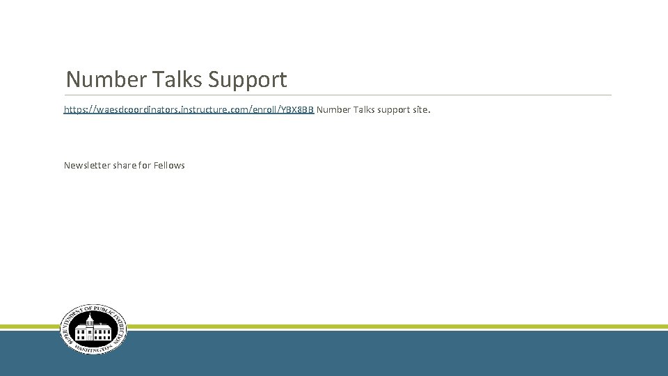 Number Talks Support https: //waesdcoordinators. instructure. com/enroll/YBX 8 BB Number Talks support site. Newsletter