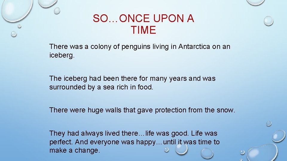 SO…ONCE UPON A TIME There was a colony of penguins living in Antarctica on