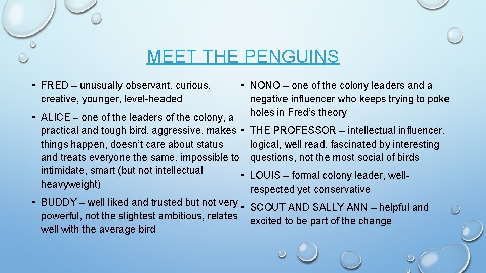 MEET THE PENGUINS • NONO – one of the colony leaders and a negative
