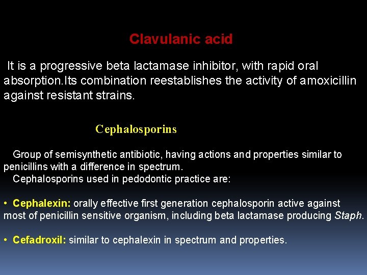 Clavulanic acid It is a progressive beta lactamase inhibitor, with rapid oral absorption. Its