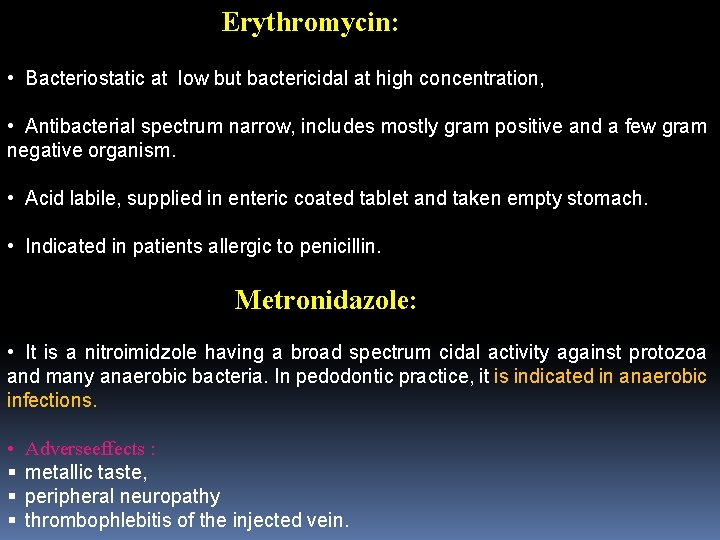 Erythromycin: • Bacteriostatic at low but bactericidal at high concentration, • Antibacterial spectrum narrow,