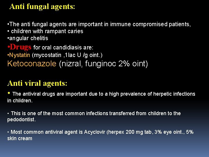 Anti fungal agents: • The anti fungal agents are important in immune compromised patients,
