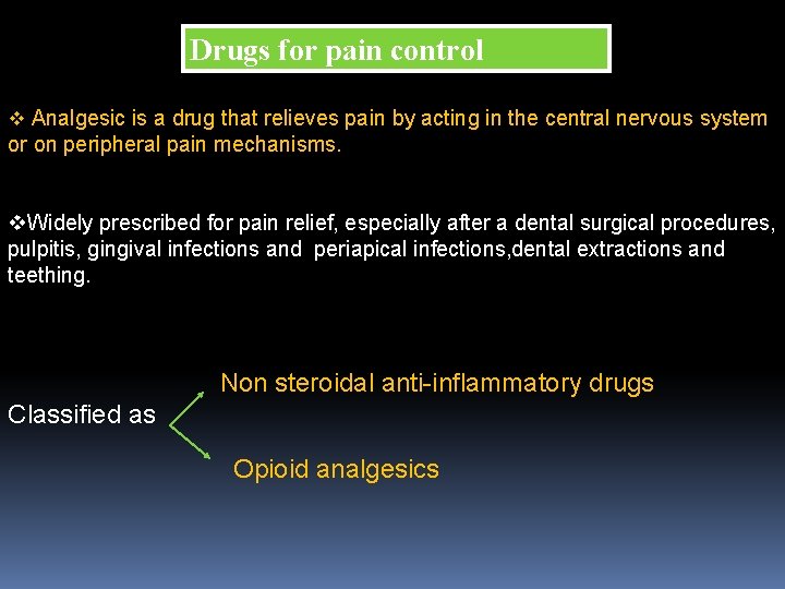 Drugs for pain control v Analgesic is a drug that relieves pain by acting