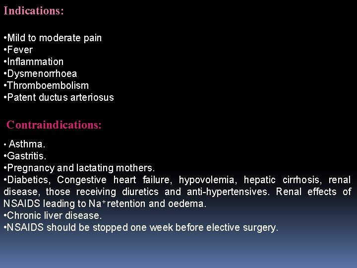 Indications: • Mild to moderate pain • Fever • Inflammation • Dysmenorrhoea • Thromboembolism