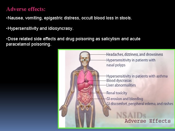 Adverse effects: • Nausea, vomiting, epigastric distress, occult blood loss in stools. • Hypersensitivity